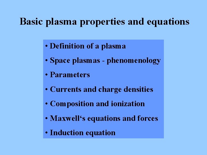 Basic plasma properties and equations • Definition of a plasma • Space plasmas - Basic plasma properties and equations • Definition of a plasma • Space plasmas -