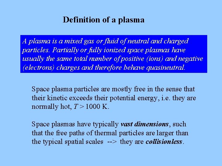 Definition of a plasma A plasma is a mixed gas or fluid of neutral Definition of a plasma A plasma is a mixed gas or fluid of neutral