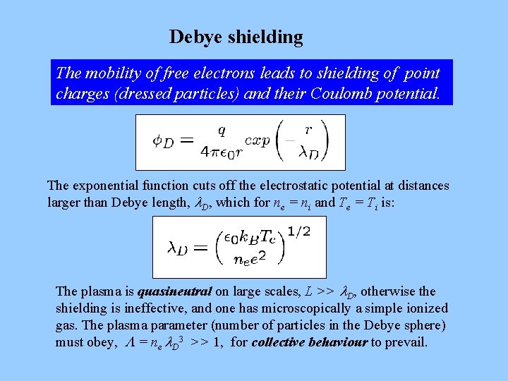 Debye shielding The mobility of free electrons leads to shielding of point charges (dressed Debye shielding The mobility of free electrons leads to shielding of point charges (dressed