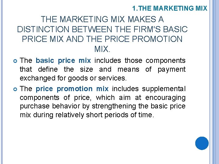 1. THE MARKETING MIX MAKES A DISTINCTION BETWEEN THE FIRM'S BASIC PRICE MIX AND
