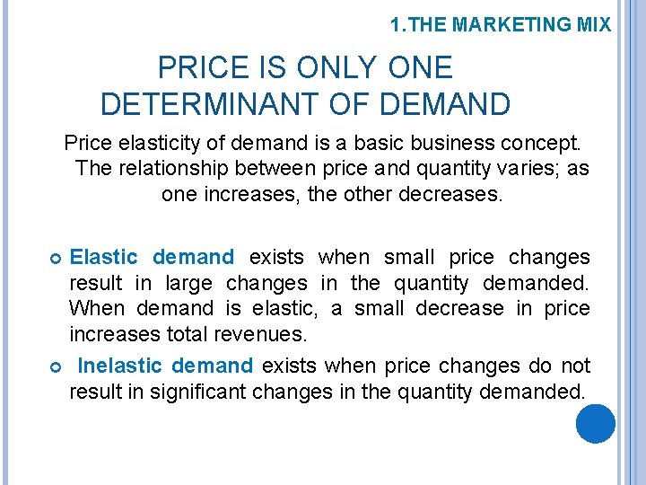 1. THE MARKETING MIX PRICE IS ONLY ONE DETERMINANT OF DEMAND Price elasticity of