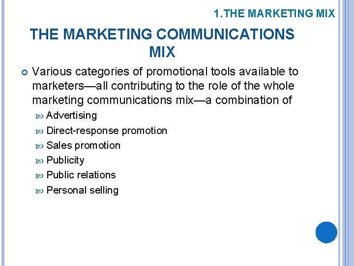 1. THE MARKETING MIX THE MARKETING COMMUNICATIONS MIX Various categories of promotional tools available