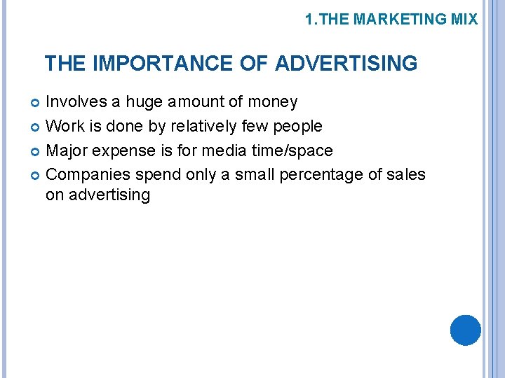1. THE MARKETING MIX THE IMPORTANCE OF ADVERTISING Involves a huge amount of money