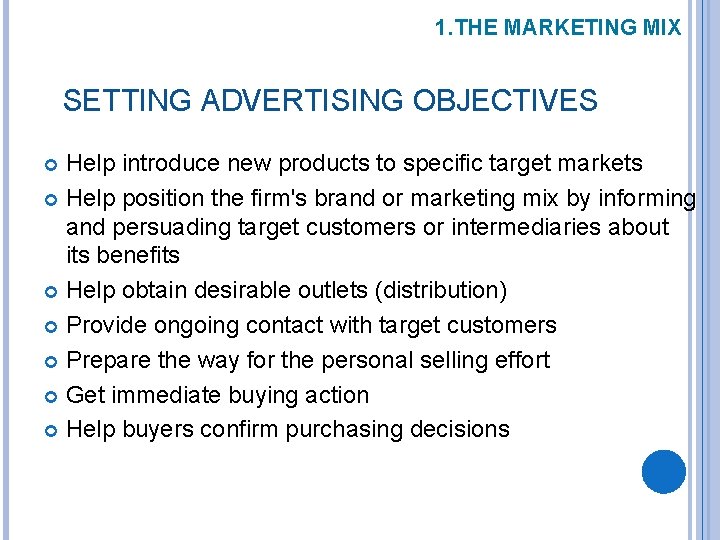 1. THE MARKETING MIX SETTING ADVERTISING OBJECTIVES Help introduce new products to specific target
