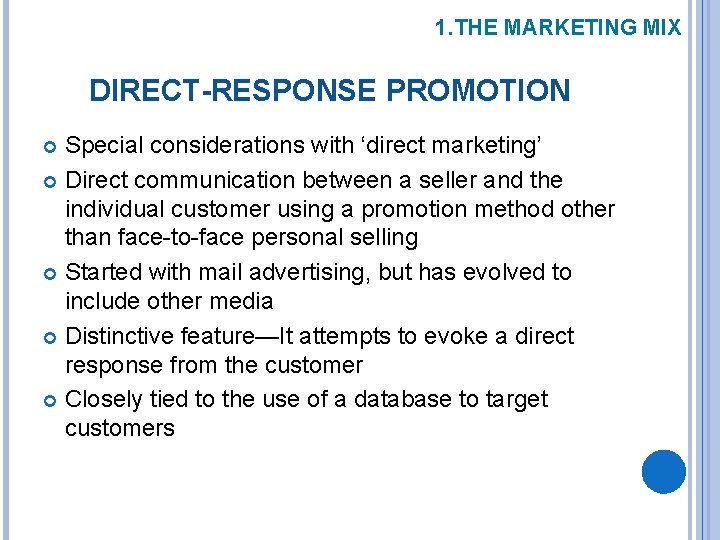 1. THE MARKETING MIX DIRECT-RESPONSE PROMOTION Special considerations with ‘direct marketing’ Direct communication between