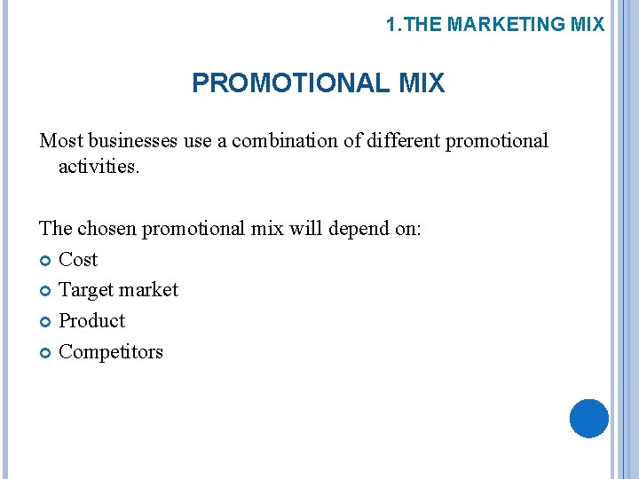 1. THE MARKETING MIX PROMOTIONAL MIX Most businesses use a combination of different promotional