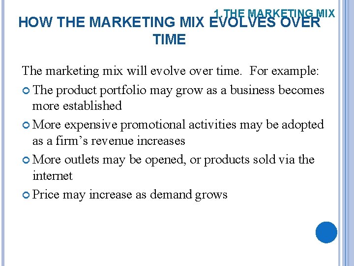 1. THE MARKETING MIX HOW THE MARKETING MIX EVOLVES OVER TIME The marketing mix