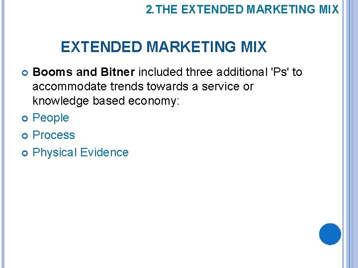 2. THE EXTENDED MARKETING MIX Booms and Bitner included three additional 'Ps' to accommodate