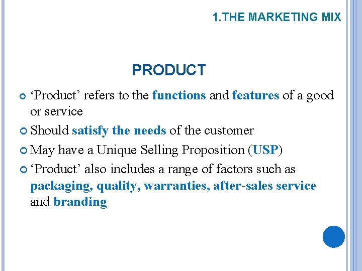 1. THE MARKETING MIX PRODUCT ‘Product’ refers to the functions and features of a