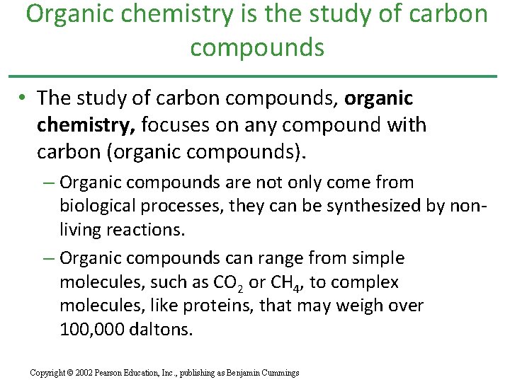 Organic chemistry is the study of carbon compounds • The study of carbon compounds,