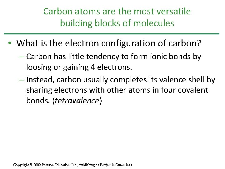 Carbon atoms are the most versatile building blocks of molecules • What is the