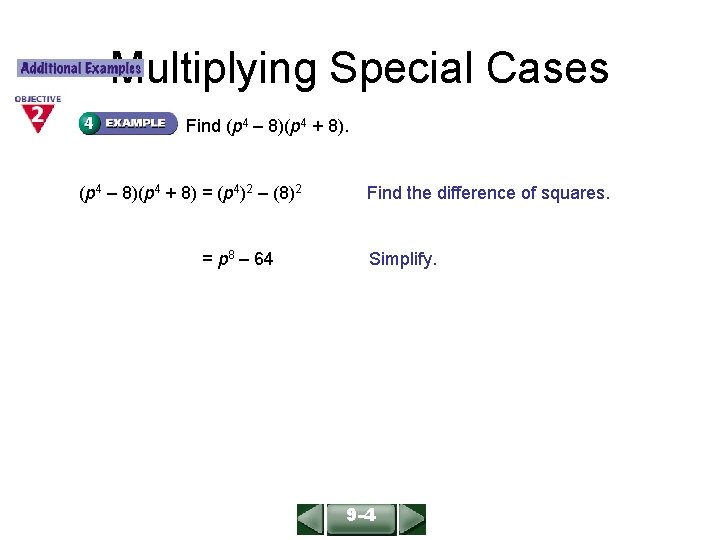 ALGEBRA 1 LESSON 9 -4 Multiplying Special Cases Find (p 4 – 8)(p 4