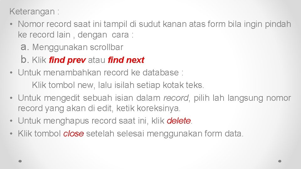Keterangan : • Nomor record saat ini tampil di sudut kanan atas form bila