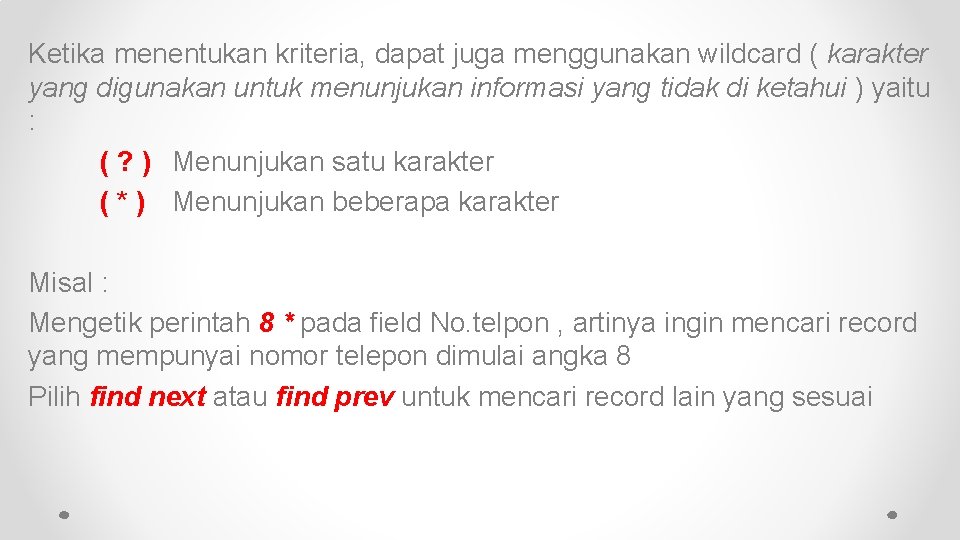 Ketika menentukan kriteria, dapat juga menggunakan wildcard ( karakter yang digunakan untuk menunjukan informasi
