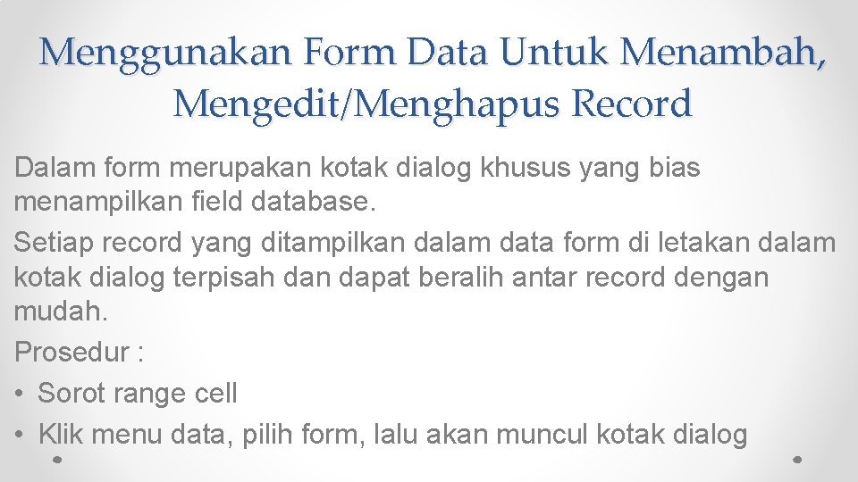Menggunakan Form Data Untuk Menambah, Mengedit/Menghapus Record Dalam form merupakan kotak dialog khusus yang