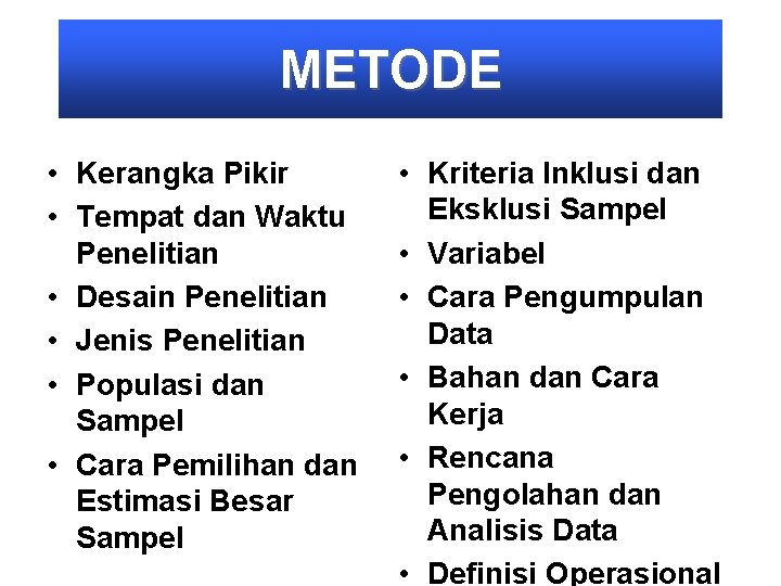METODE • Kerangka Pikir • Tempat dan Waktu Penelitian • Desain Penelitian • Jenis