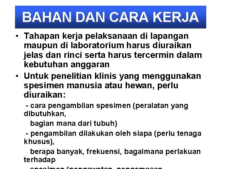 BAHAN DAN CARA KERJA • Tahapan kerja pelaksanaan di lapangan maupun di laboratorium harus