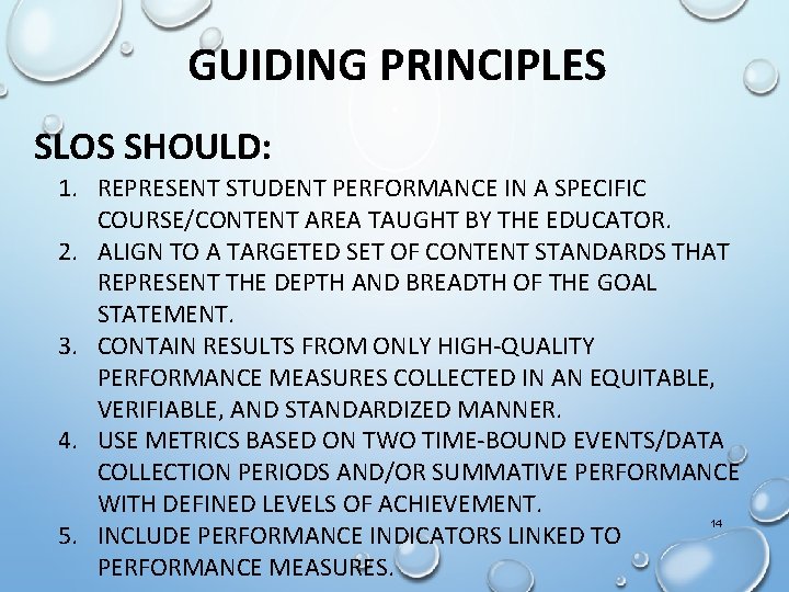 GUIDING PRINCIPLES SLOS SHOULD: 1. REPRESENT STUDENT PERFORMANCE IN A SPECIFIC COURSE/CONTENT AREA TAUGHT