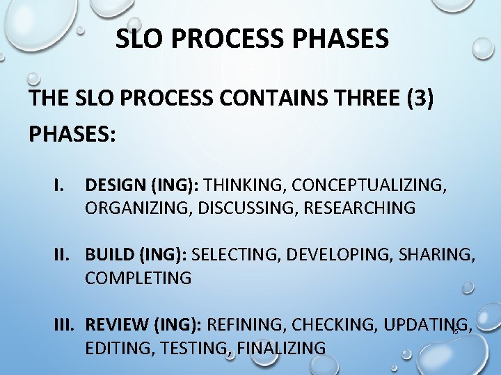SLO PROCESS PHASES THE SLO PROCESS CONTAINS THREE (3) PHASES: I. DESIGN (ING): THINKING,