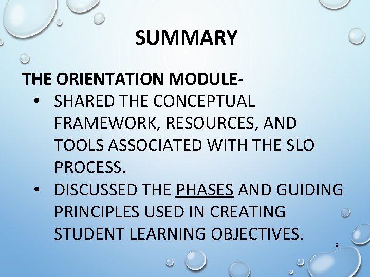 SUMMARY THE ORIENTATION MODULE • SHARED THE CONCEPTUAL FRAMEWORK, RESOURCES, AND TOOLS ASSOCIATED WITH