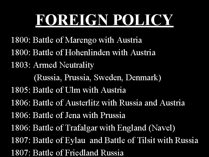 FOREIGN POLICY 1800: Battle of Marengo with Austria 1800: Battle of Hohenlinden with Austria