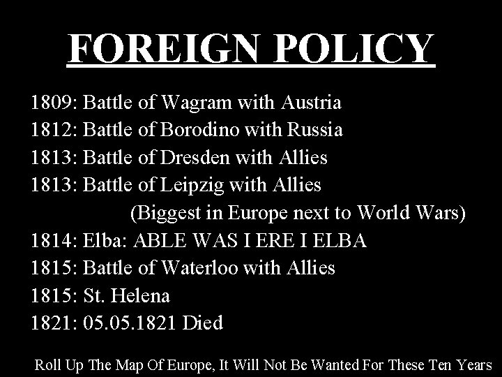 FOREIGN POLICY 1809: Battle of Wagram with Austria 1812: Battle of Borodino with Russia