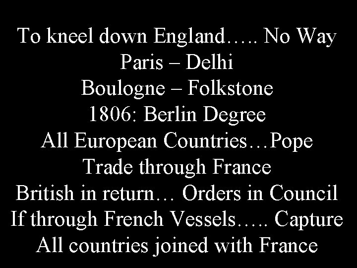 To kneel down England…. . No Way Paris – Delhi Boulogne – Folkstone 1806: