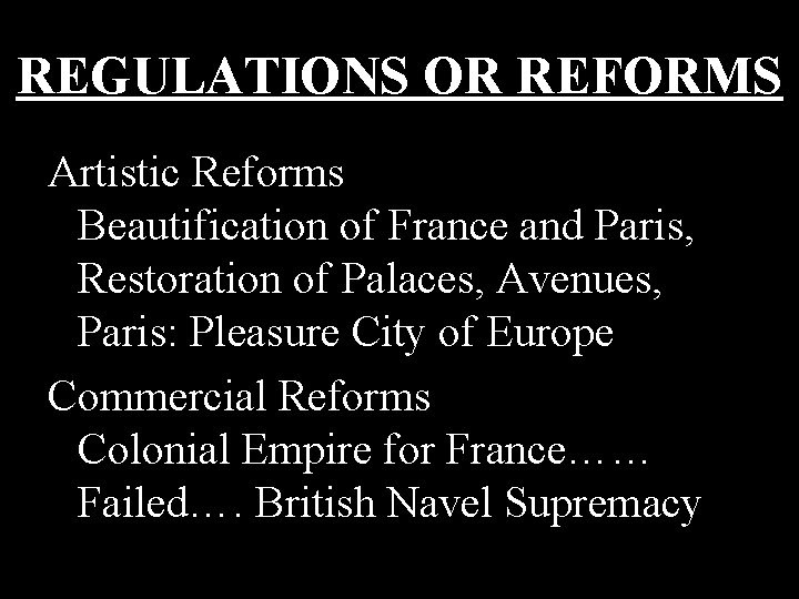 REGULATIONS OR REFORMS Artistic Reforms Beautification of France and Paris, Restoration of Palaces, Avenues,