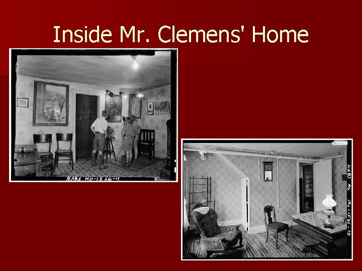 Inside Mr. Clemens' Home 