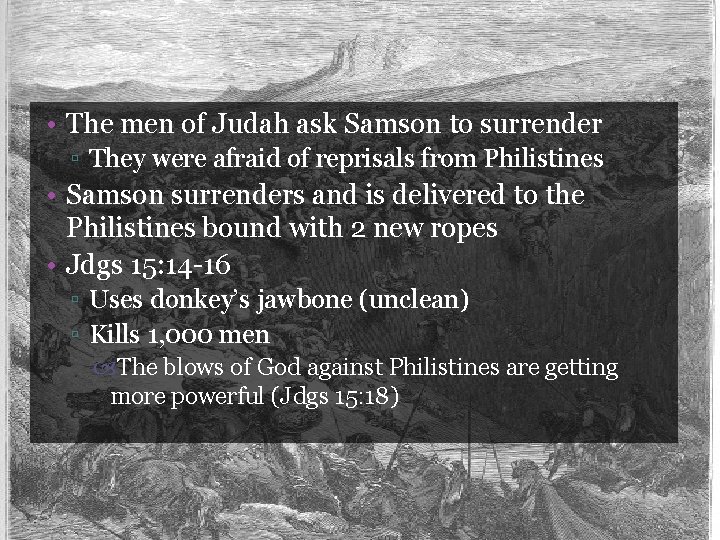  • The men of Judah ask Samson to surrender ▫ They were afraid