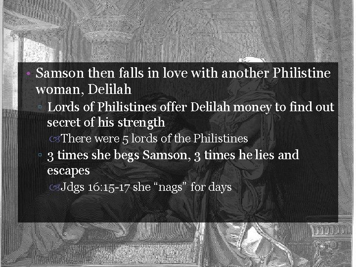  • Samson then falls in love with another Philistine woman, Delilah ▫ Lords