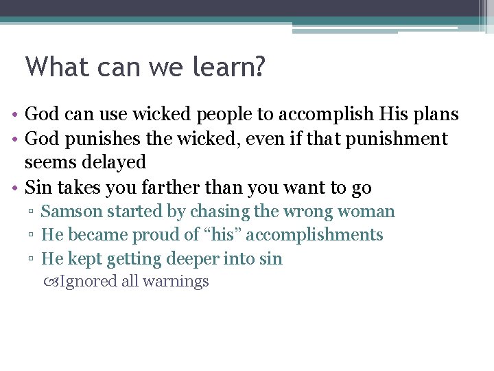 What can we learn? • God can use wicked people to accomplish His plans