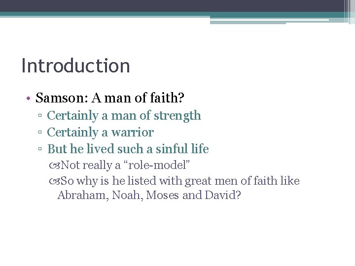 Introduction • Samson: A man of faith? ▫ Certainly a man of strength ▫