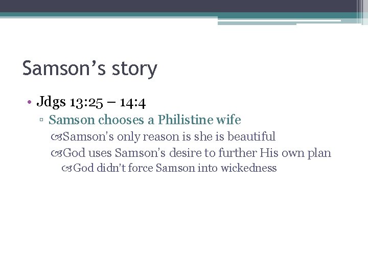 Samson’s story • Jdgs 13: 25 – 14: 4 ▫ Samson chooses a Philistine