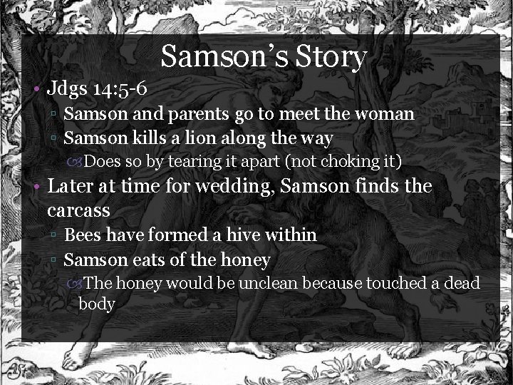 Samson’s Story • Jdgs 14: 5 -6 ▫ Samson and parents go to meet