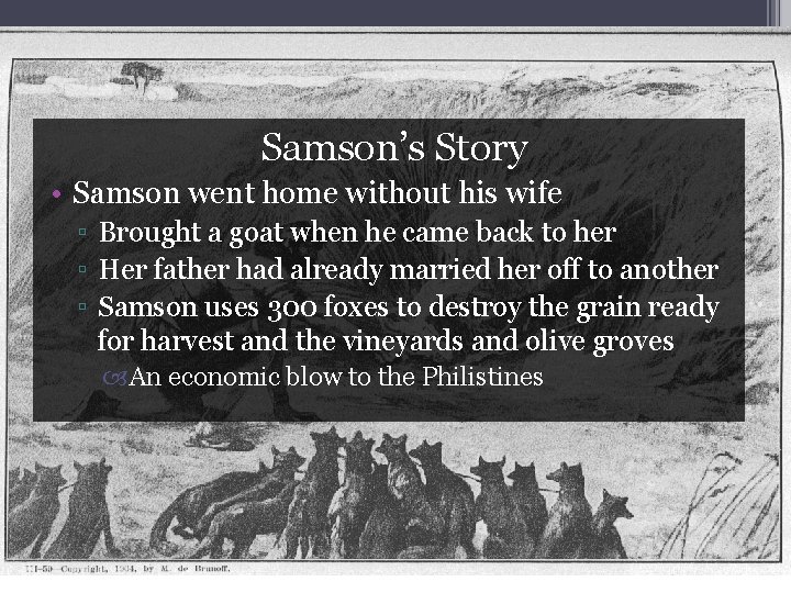 Samson’s Story • Samson went home without his wife ▫ Brought a goat when