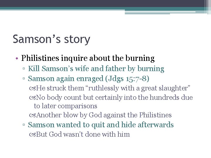 Samson’s story • Philistines inquire about the burning ▫ Kill Samson’s wife and father