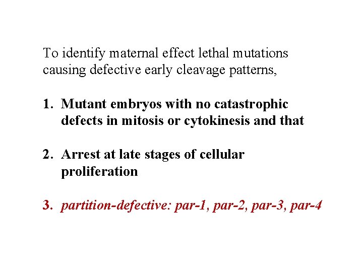 To identify maternal effect lethal mutations causing defective early cleavage patterns, 1. Mutant embryos