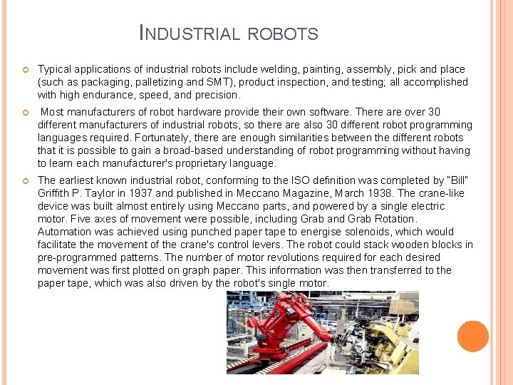 INDUSTRIAL ROBOTS Typical applications of industrial robots include welding, painting, assembly, pick and place
