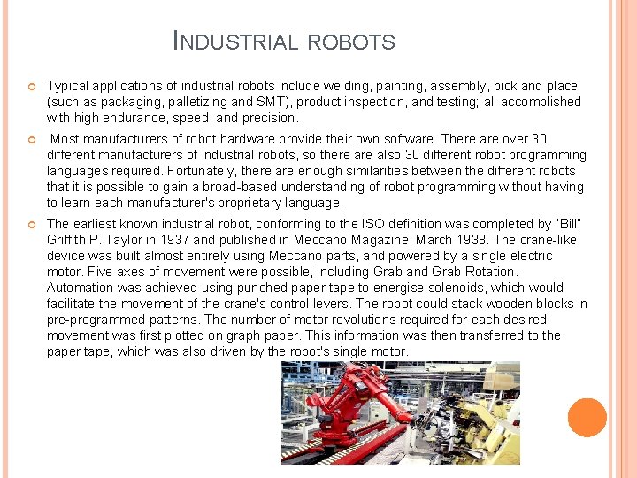 INDUSTRIAL ROBOTS Typical applications of industrial robots include welding, painting, assembly, pick and place INDUSTRIAL ROBOTS Typical applications of industrial robots include welding, painting, assembly, pick and place