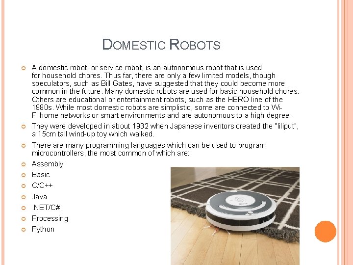 DOMESTIC ROBOTS A domestic robot, or service robot, is an autonomous robot that is