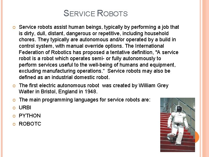 SERVICE ROBOTS Service robots assist human beings, typically by performing a job that is