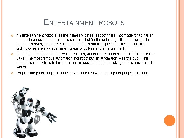 ENTERTAINMENT ROBOTS An entertainment robot is, as the name indicates, a robot that is