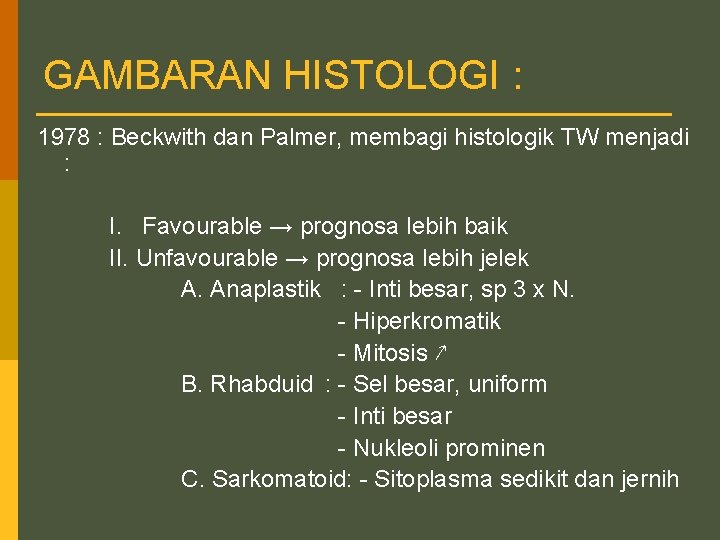 GAMBARAN HISTOLOGI : 1978 : Beckwith dan Palmer, membagi histologik TW menjadi : I.