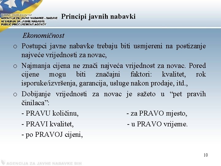 Рrincipi javnih nabavki Ekonomičnost o Postupci javne nabavke trebaju biti usmjereni na postizanje najveće