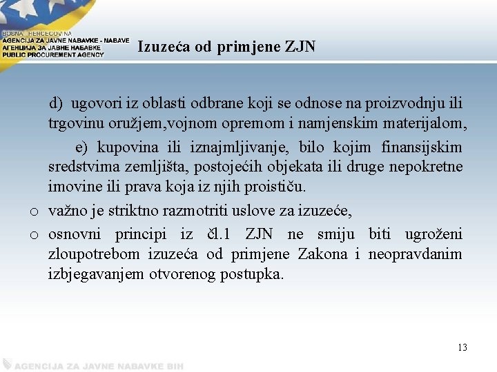 Izuzeća od primjene ZJN d) ugovori iz oblasti odbrane koji se odnose na proizvodnju