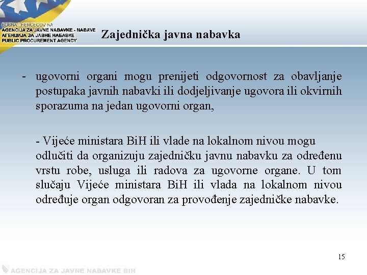 Zajednička javna nabavka - ugovorni organi mogu prenijeti odgovornost za obavljanje postupaka javnih nabavki