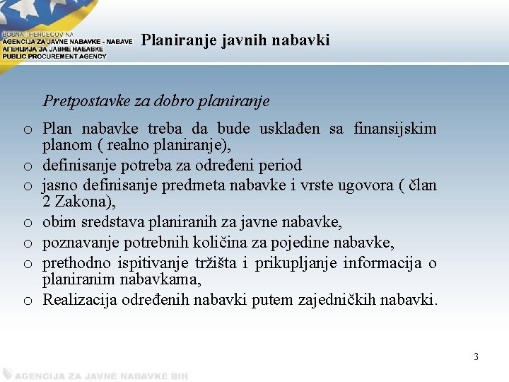 Planiranje javnih nabavki Pretpostavke za dobro planiranje o Plan nabavke treba da bude usklađen