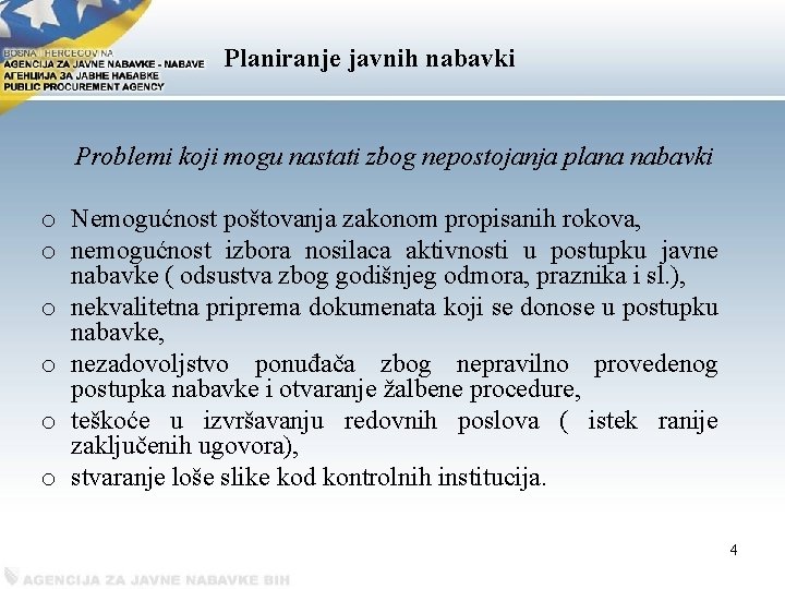 Рlaniranje javnih nabavki Problemi koji mogu nastati zbog nepostojanja plana nabavki o Nemogućnost poštovanja