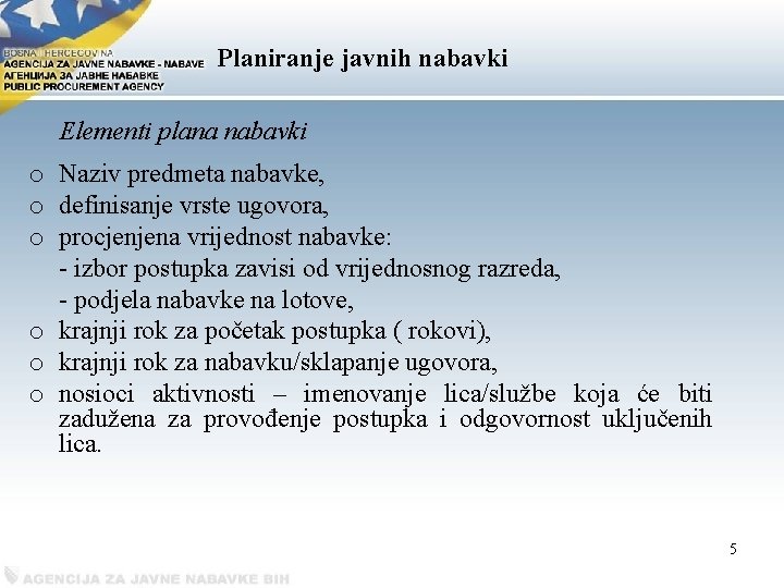 Рlaniranje javnih nabavki Elementi plana nabavki o Naziv predmeta nabavke, o definisanje vrste ugovora,
